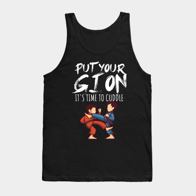 Put your gi on Its time to cuddle Tank Top by maxcode